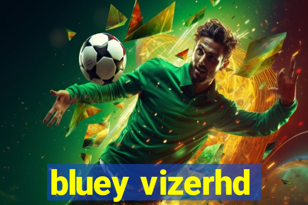 bluey vizerhd